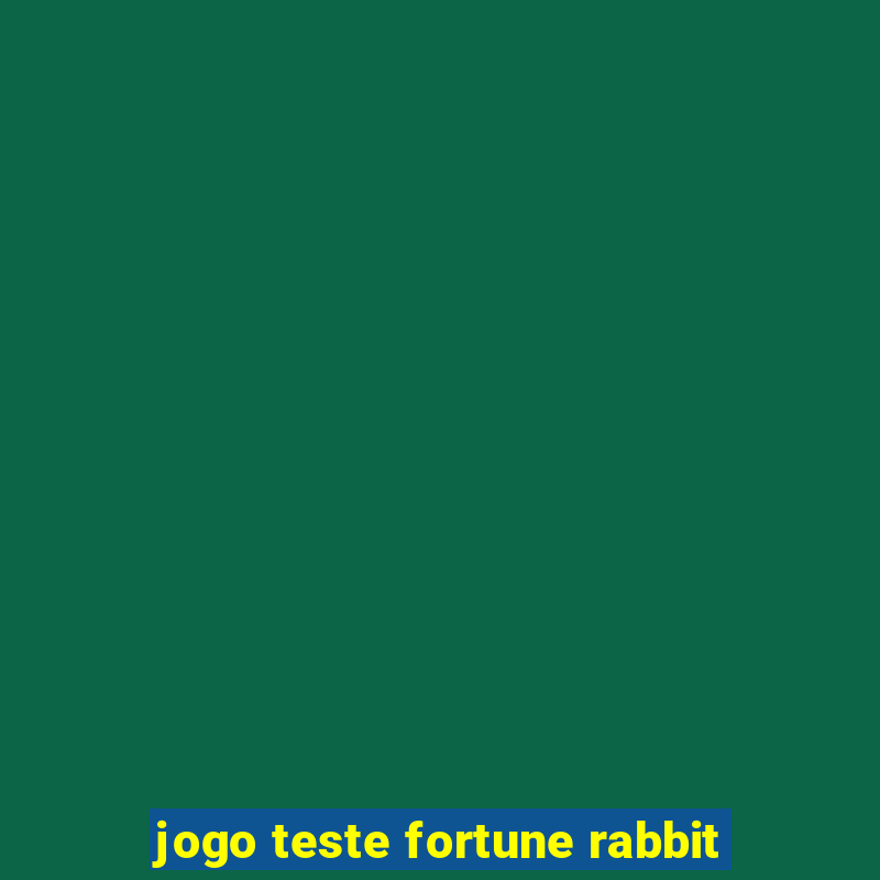 jogo teste fortune rabbit