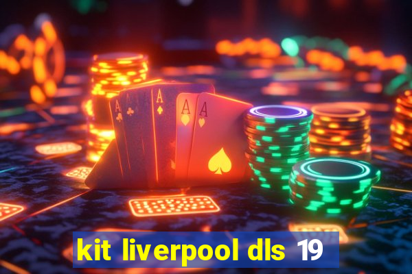 kit liverpool dls 19