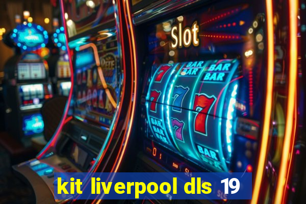 kit liverpool dls 19