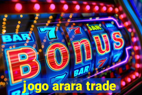 jogo arara trade