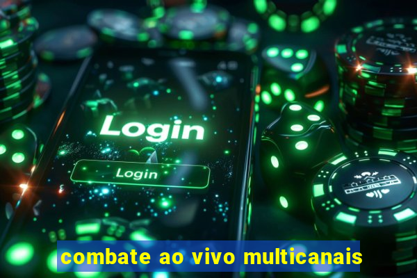 combate ao vivo multicanais