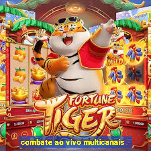 combate ao vivo multicanais