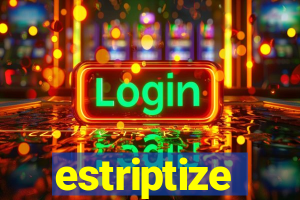 estriptize