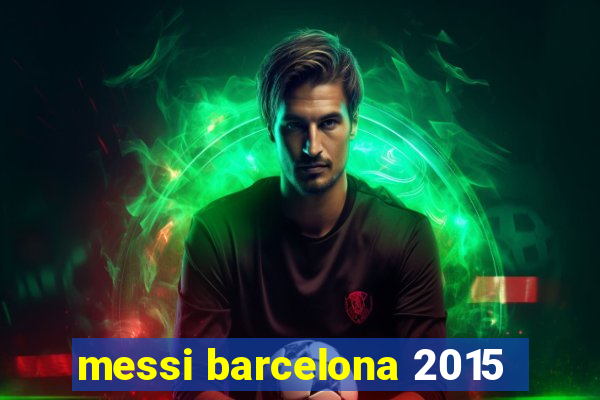 messi barcelona 2015