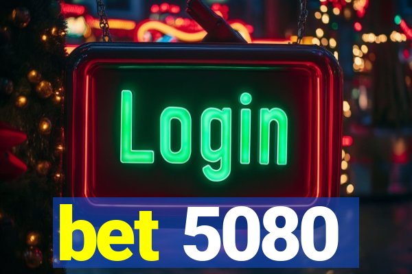 bet 5080