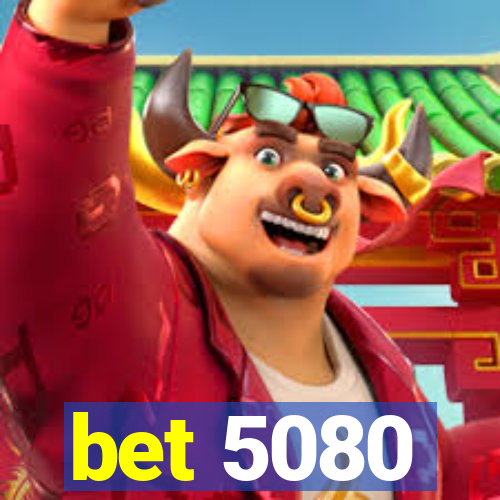 bet 5080