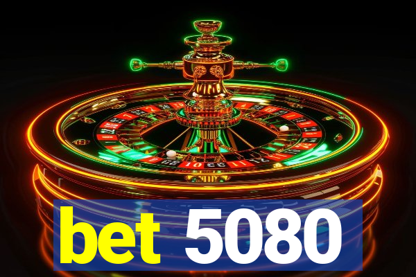 bet 5080