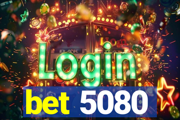 bet 5080