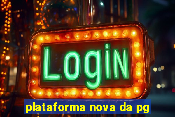 plataforma nova da pg