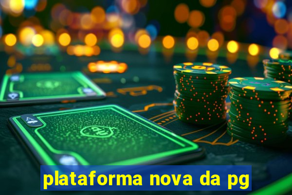 plataforma nova da pg