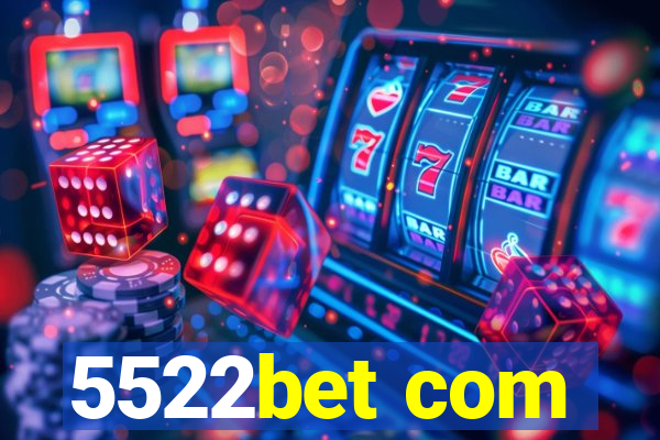 5522bet com