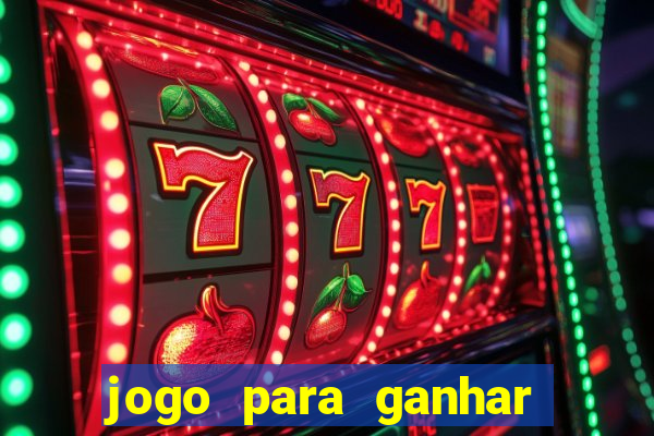 jogo para ganhar dinheiro gratis