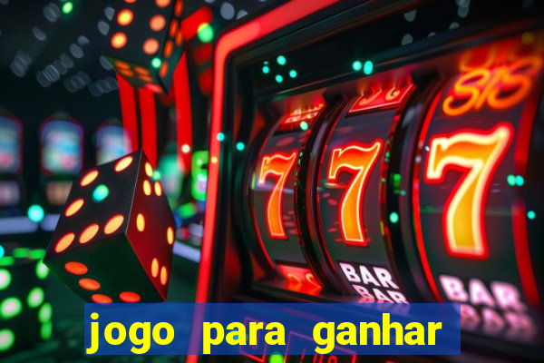 jogo para ganhar dinheiro gratis