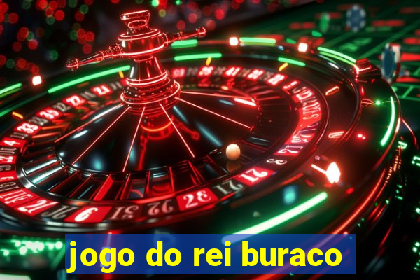 jogo do rei buraco