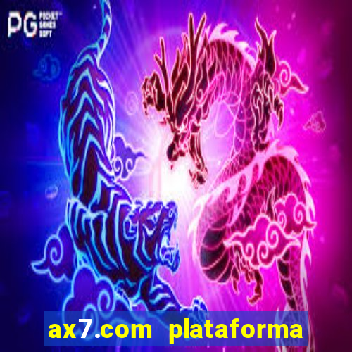 ax7.com plataforma de jogos