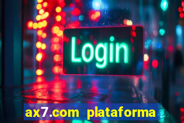 ax7.com plataforma de jogos