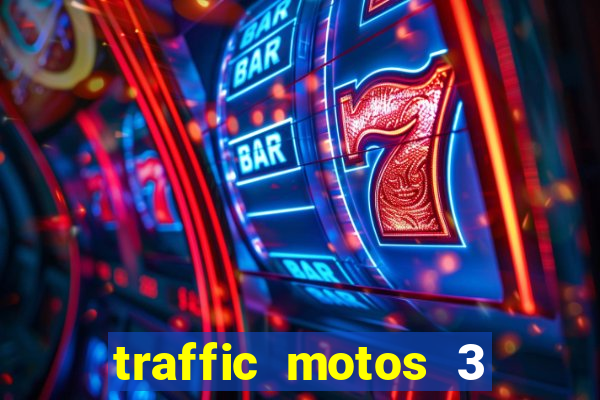 traffic motos 3 dinheiro infinito