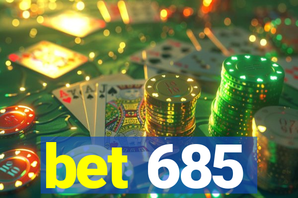 bet 685