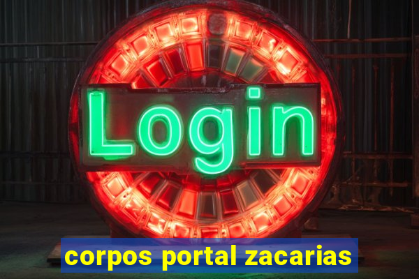 corpos portal zacarias