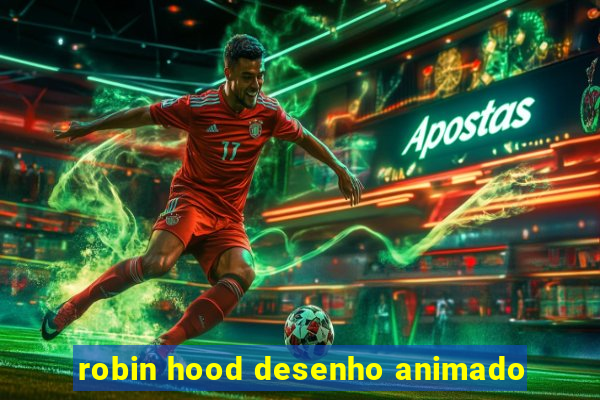 robin hood desenho animado