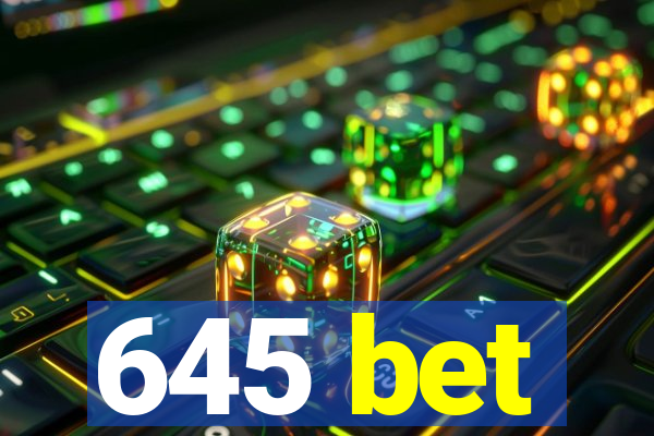 645 bet