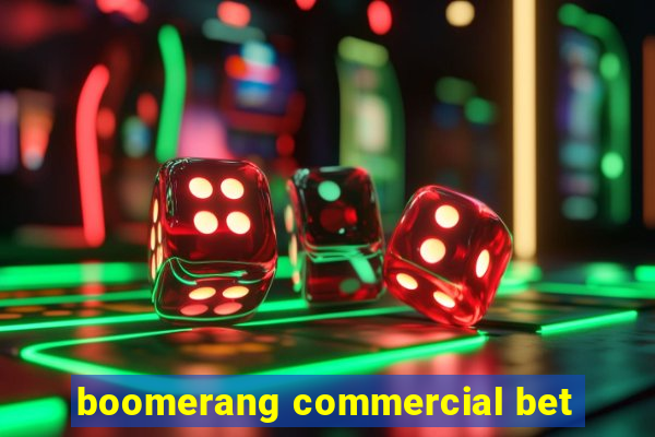 boomerang commercial bet