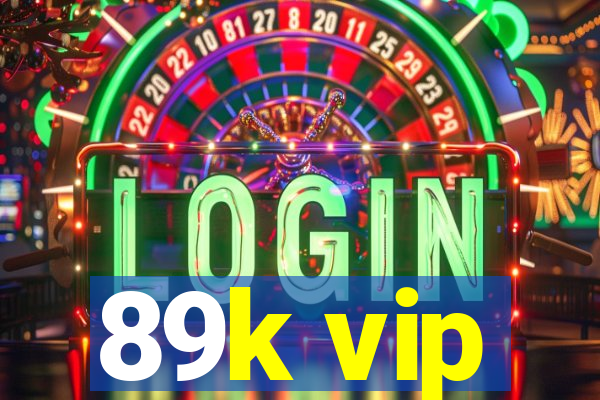 89k vip