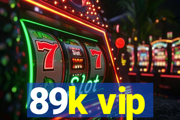 89k vip