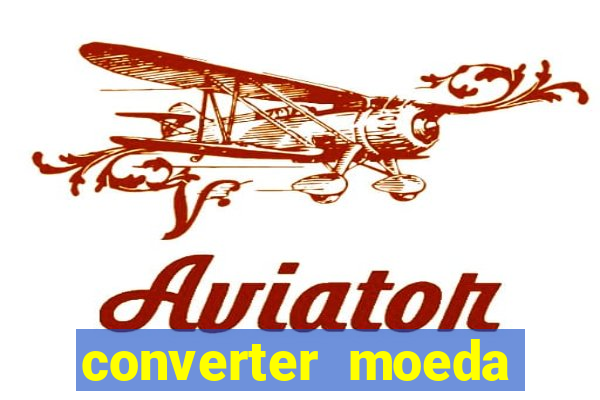 converter moeda cruzeiro para real