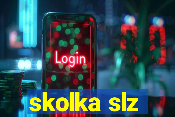 skolka slz