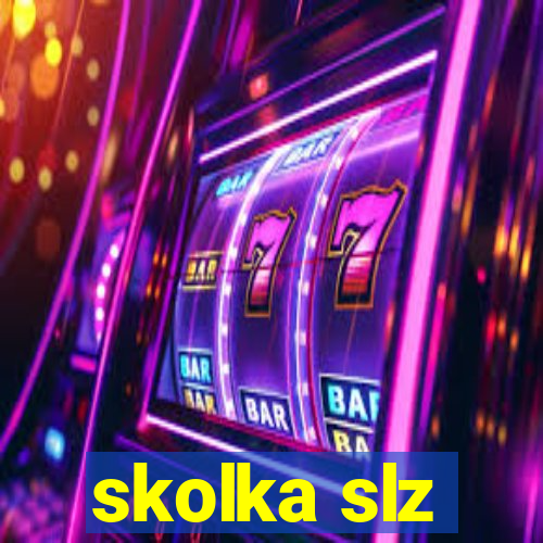 skolka slz