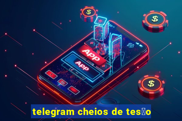 telegram cheios de tes茫o