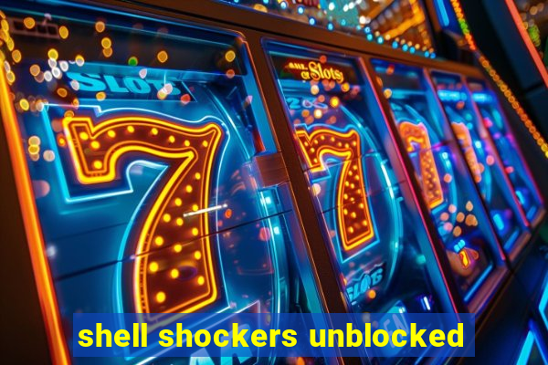 shell shockers unblocked