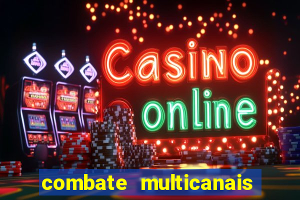 combate multicanais ao vivo