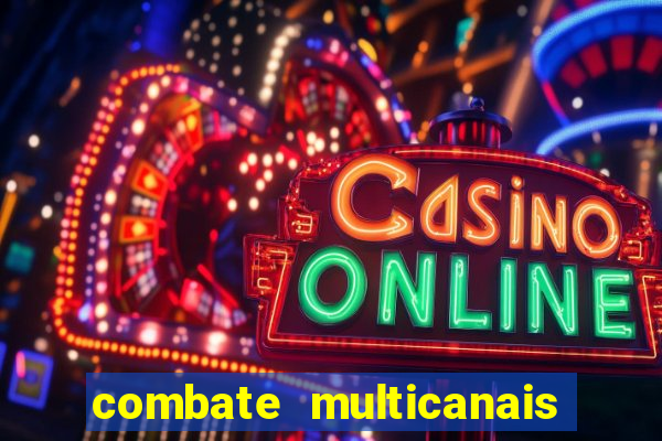 combate multicanais ao vivo