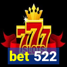 bet 522