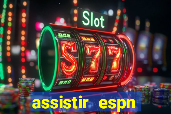 assistir espn brasil ao vivo