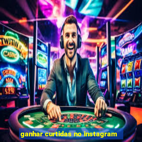 ganhar curtidas no instagram