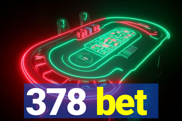 378 bet