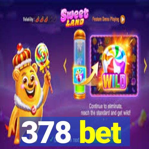 378 bet