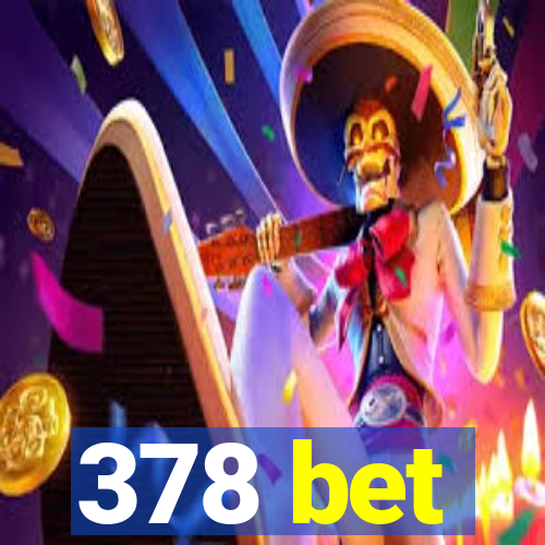 378 bet