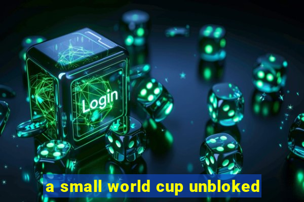 a small world cup unbloked