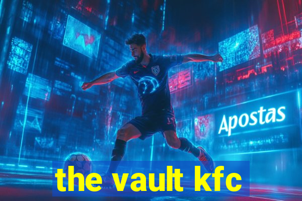 the vault kfc