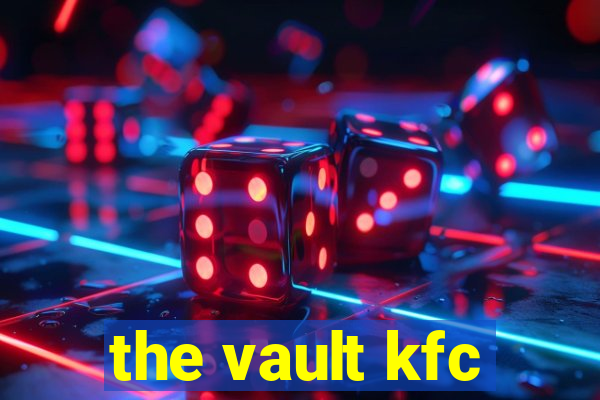 the vault kfc