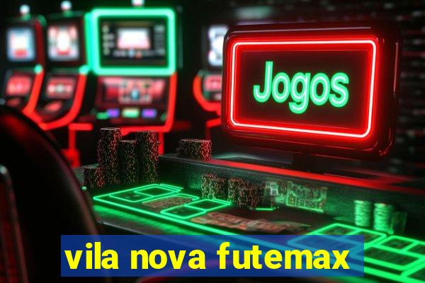 vila nova futemax