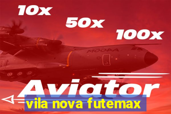 vila nova futemax