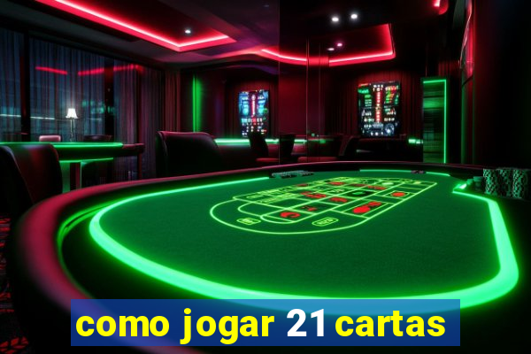 como jogar 21 cartas