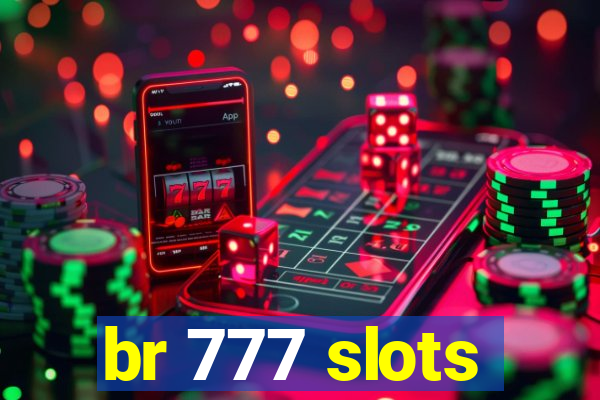 br 777 slots