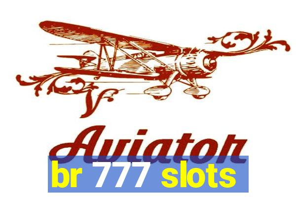 br 777 slots