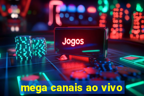 mega canais ao vivo